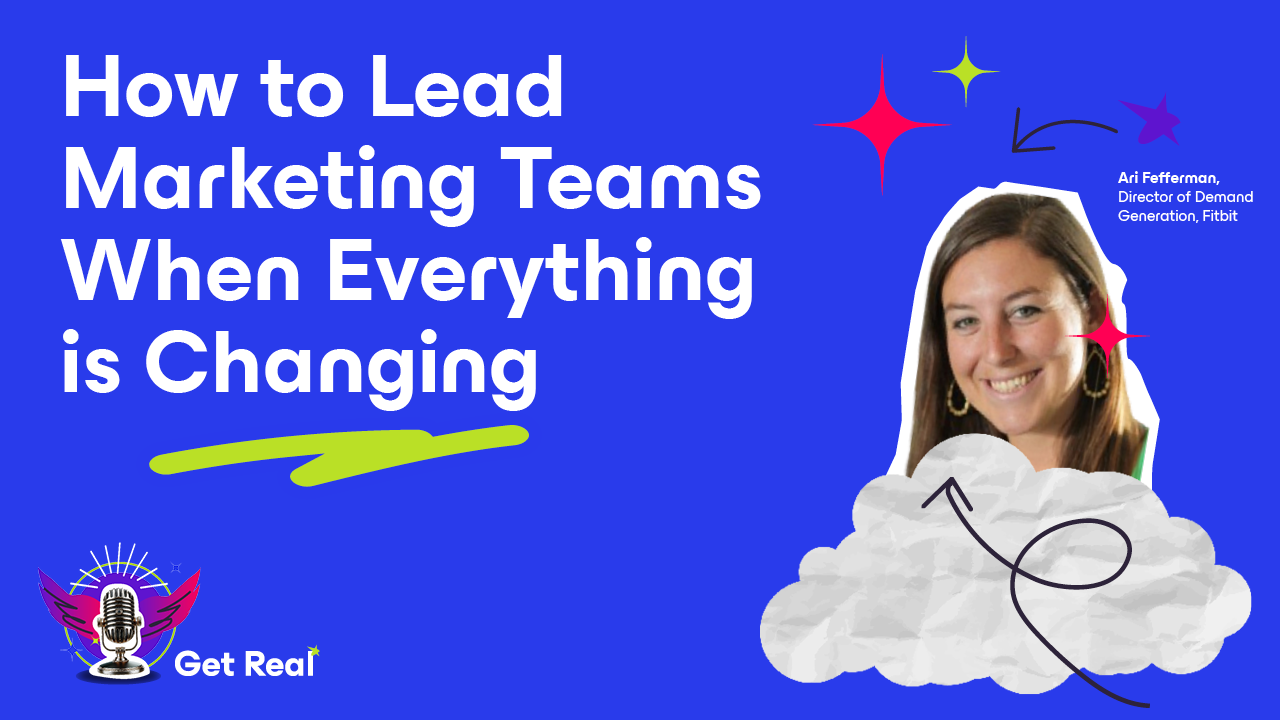 How to Lead Marketing Teams When Everything is Changing